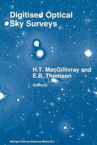 Digitised Optical Sky Surveys: Proceedings of the Conference on 'Digitised Optical Sky Surveys', Held in Edinburgh, Scotland, 18-21 June 1991