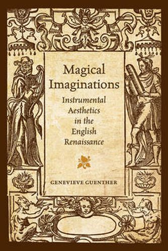 Cover image for Magical Imaginations: Instrumental Aesthetics in the English Renaissance