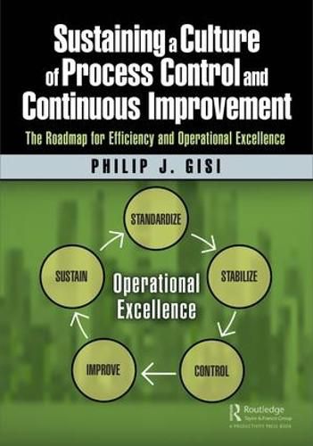 Cover image for Sustaining a Culture of Process Control and Continuous Improvement: The Roadmap for Efficiency and Operational Excellence