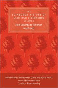 Cover image for The Edinburgh History of Scottish Literature: From Columba to the Union (until 1707)