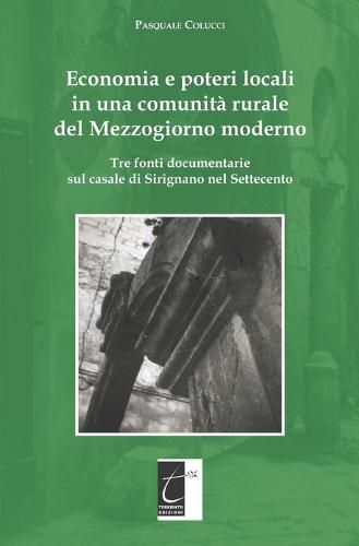 Cover image for Economia e poteri locali in una comunita rurale del Mezzogiorno moderno: Tre fonti documentarie sul casale di Sirignano nel Settecento