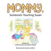 Cover image for Mommy, Someone's Touching Susan