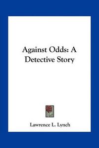 Cover image for Against Odds: A Detective Story