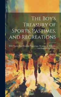 Cover image for The Boy's Treasury of Sports, Pastimes, and Recreations