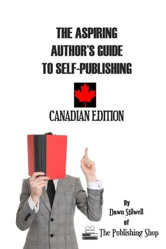 The Aspiring Author's Guide to Self-Publishing: Canadian Edition