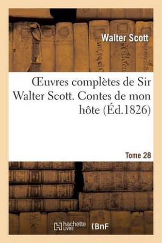 Cover image for Oeuvres Completes de Sir Walter Scott. Tome 28 Contes de Mon Hote. T6