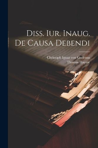 Cover image for Diss. Iur. Inaug. De Causa Debendi