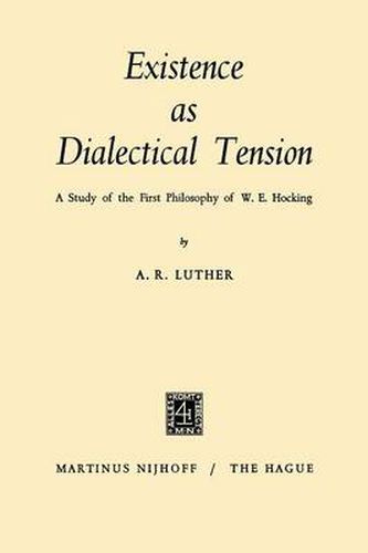 Existence as Dialectical Tension: A Study of the First Philosophy of W. E. Hocking