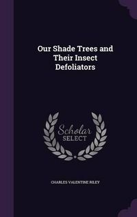 Cover image for Our Shade Trees and Their Insect Defoliators