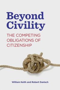 Cover image for Beyond Civility: The Competing Obligations of Citizenship