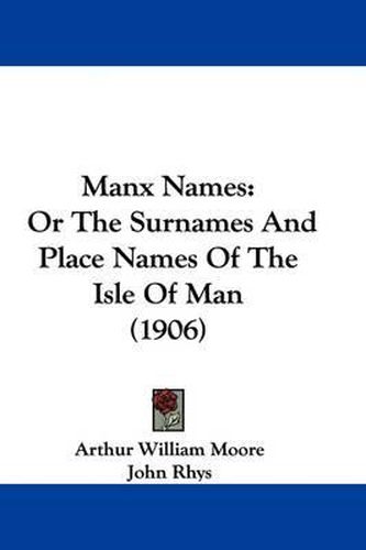 Cover image for Manx Names: Or the Surnames and Place Names of the Isle of Man (1906)