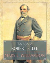 Cover image for The Life of Robert E. Lee