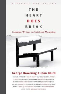 Cover image for The Heart Does Break: Canadian Writers on Grief and Mourning