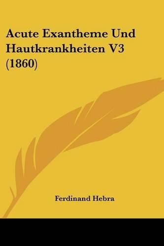 Acute Exantheme Und Hautkrankheiten V3 (1860)