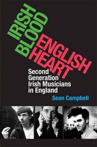 Cover image for Irish Blood, English Heart: Second Generation Irish Musicians in England