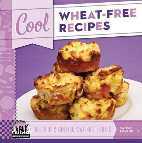 Cover image for Cool Wheat-Free Recipes: Delicious & Fun Foods Without Gluten