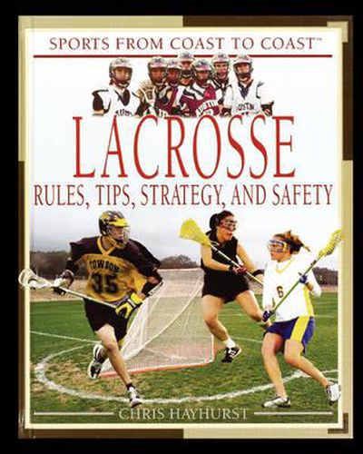 Cover image for Lacrosse: Rules, Tips, Strategy, and Safety