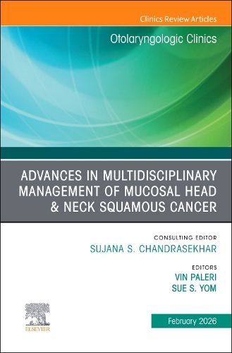Cover image for Advances in Multidisciplinary Management of Mucosal Head & Neck Squamous Cancer, An Issue of Otolaryngologic Clinics of North America: Volume 59-1