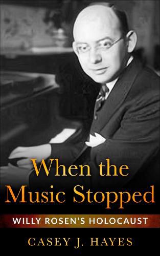 Cover image for Rosen When The Music Stopped: Willy Rosen's Holocaust