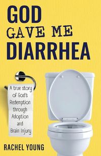 Cover image for God Gave Me Diarrhea