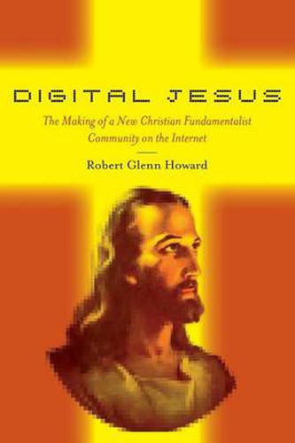 Cover image for Digital Jesus: The Making of a New Christian Fundamentalist Community on the Internet