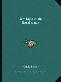 Cover image for New Light on the Renaissance