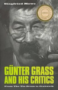 Cover image for Gunter Grass and His Critics: From The Tin Drum to Crabwalk