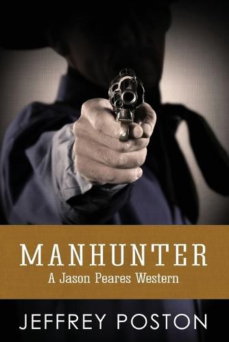 Cover image for Manhunter: A Jason Peares Historical Western Book 4