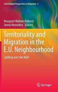 Cover image for Territoriality and Migration in the E.U. Neighbourhood: Spilling over the Wall