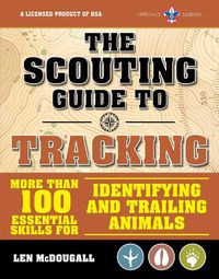 Cover image for The Scouting Guide to Tracking: An Officially-Licensed Book of the Boy Scouts of America: More than 100 Essential Skills for Identifying and Trailing Animals