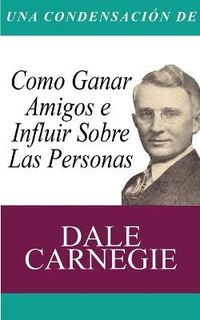 Cover image for Una Condensacion del Libro: Como Ganar Amigos E Influir Sobre Las Personas