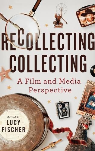 Cover image for Recollecting Collecting: A Film and Media Perspective