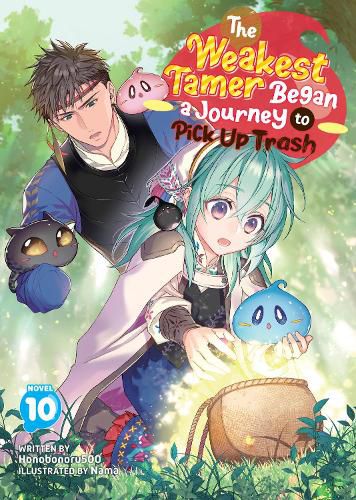 The Weakest Tamer Began a Journey to Pick Up Trash (Light Novel) Vol. 10