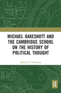 Cover image for Michael Oakeshott and the Cambridge School on the History of Political Thought