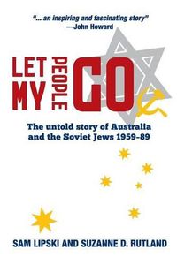 Cover image for Let My People Go: The untold story of Australia and the Soviet Jews 1959-89