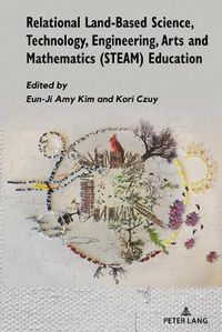 Cover image for Relational Land-Based Science, Technology, Engineering, Arts and Mathematics (STEAM) Education