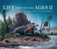 Cover image for Life through the Ages II: Twenty-First Century Visions of Prehistory