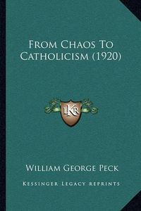 Cover image for From Chaos to Catholicism (1920)