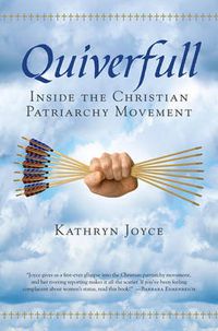 Cover image for Quiverfull: Inside the Christian Patriarchy Movement