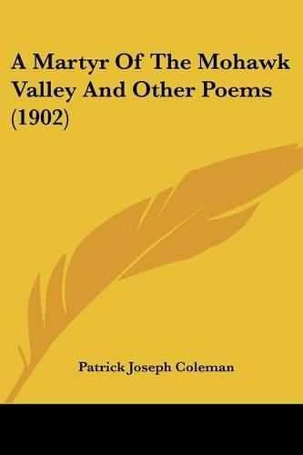 Cover image for A Martyr of the Mohawk Valley and Other Poems (1902)