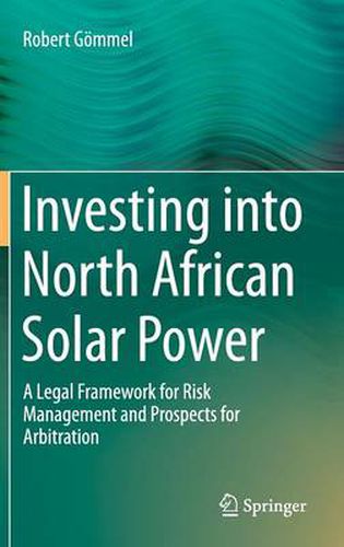 Cover image for Investing into North African Solar Power: A Legal Framework for Risk Management and Prospects for Arbitration