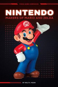 Cover image for Nintendo: Makers of Mario and Zelda
