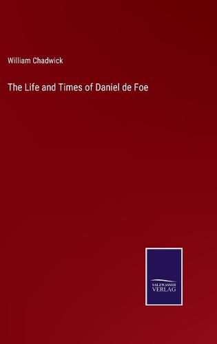 The Life and Times of Daniel de Foe