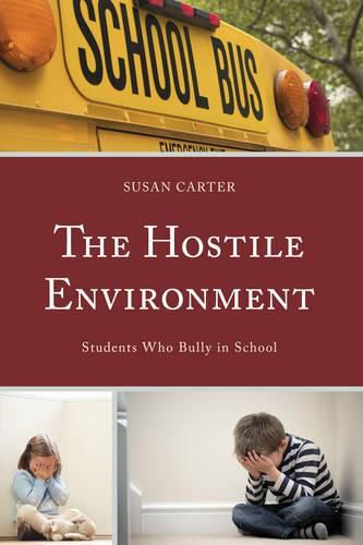 Cover image for The Hostile Environment: Students Who Bully in School