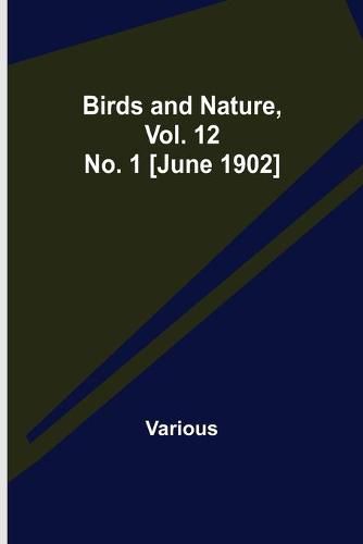 Cover image for Birds and Nature, Vol. 12 No. 1 [June 1902]