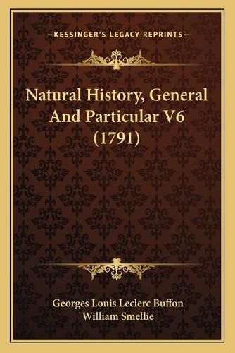 Natural History, General and Particular V6 (1791)