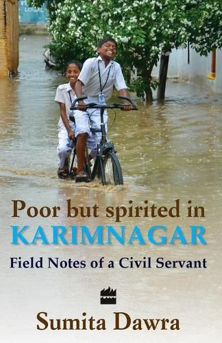 Cover image for Poor But Spritied In Karimnagar: Field Notes Of A Civil Servant