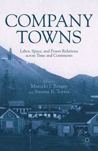 Cover image for Company Towns: Labor, Space, and Power Relations across Time and Continents