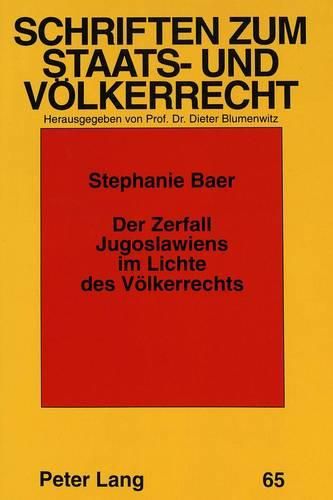 Cover image for Der Zerfall Jugoslawiens Im Lichte Des Voelkerrechts