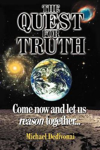Cover image for The Quest For Truth: Come Now and Let Us Reason Together
